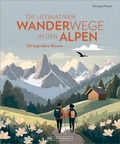 Bild: Die ultimativen Wanderwege in den Alpen - Bruckmann Verlag