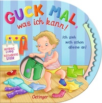 Abbildung von: Guck mal, was ich kann! Ich zieh mich schon alleine an! - Oetinger