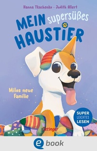 Abbildung von: Mein supersüßes Haustier. Milos neue Familie - Oetinger