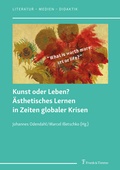 Cover: Kunst oder Leben? &Auml;sthetisches Lernen in Zeiten globaler Krisen - Frank & Timme