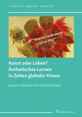 Cover: Kunst oder Leben? &Auml;sthetisches Lernen in Zeiten globaler Krisen - Frank & Timme