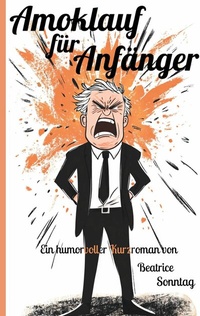 Abbildung von: Amoklauf für Anfänger - BoD - Books on Demand