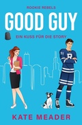 Cover: Good Guy: Ein Kuss f&uuml;r die Story - tolino media