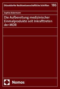 Abbildung von: Die Aufbereitung medizinischer Einmalprodukte seit Inkrafttreten der MDR - Nomos