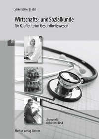 Abbildung von: Wirtschafts- und Sozialkunde für Kaufleute im Gesundheitswesen - Merkur Rinteln