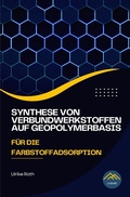 Cover: Synthese von Verbundwerkstoffen auf Geopolymerbasis f&uuml;r die Farbstoffadsorption - epubli