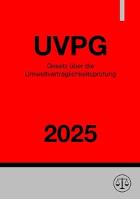 Abbildung von: Gesetz über die Umweltverträglichkeitsprüfung - UVPG 2025 - epubli