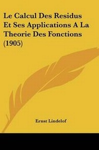 Abbildung von: Le Calcul Des Residus Et Ses Applications A La Theorie Des Fonctions (1905) - Kessinger Publishing