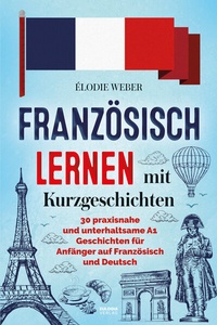 Abbildung von: Französisch lernen mit Kurzgeschichten - Eulogia Verlags GmbH