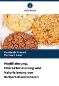 Cover: Modifizierung, Charakterisierung und Valorisierung von Kichererbsenschalen - Verlag Unser Wissen