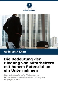 Abbildung von: Die Bedeutung der Bindung von Mitarbeitern mit hohem Potenzial an ein Unternehmen - Verlag Unser Wissen