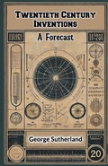 Cover: Twentieth Century InventionsA Forecast (Edition2024) - Double 9 Books LLP