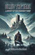 Cover: Ulric the JarlA Story of the Penitent Thief (Edition2024) - Double 9 Books LLP