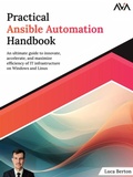 Cover: Practical Ansible Automation Handbook: An ultimate guide to innovate, accelerate, and maximize efficiency of IT infrastructure on Windows and Linux - Orange Education Pvt Ltd