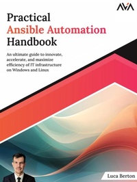 Abbildung von: Practical Ansible Automation Handbook: An ultimate guide to innovate, accelerate, and maximize efficiency of IT infrastructure on Windows and Linux - Orange Education Pvt Ltd