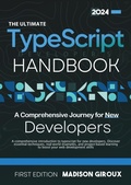 Cover: The Ultimate TypeScript Developer's Handbook : A Comprehensive Journey for New Developers