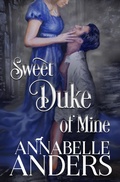 Cover: Sweet Duke of Mine - In for a Penny Publishing, LLC