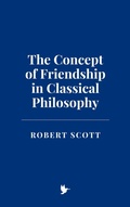Cover: The Concept of Friendship in Classical Philosophy - Historia Magna