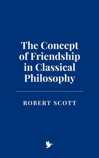 Enlarge image Cover: The Concept of Friendship in Classical Philosophy - Historia Magna
