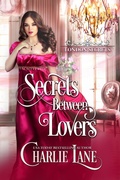 Cover: Secrets Between Lovers (London Secrets, #4) - Charlie Lane