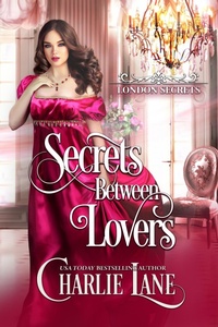 Enlarge image Cover: Secrets Between Lovers (London Secrets, #4) - Charlie Lane