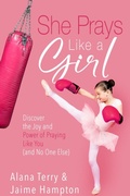 Cover: She Prays Like a Girl: Discover the Joy and Power of Praying like You (and No One Else) - Praying Christian Women