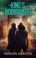 Cover: The King's Bodyguard (The Dystopian King, #0) - Mason Dakota