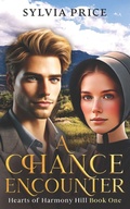 Cover: A Chance Encounter (Hearts of Harmony Hill Book One) - A Chance Encounter (Hearts of Harmony Hill Book One)