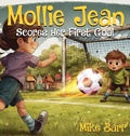 Cover: Mollie Jean Score Her First Goal - Michael K. Barr