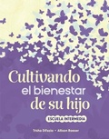Cover: Cultivando el bienestar de su hijo - Shell Educational Publishing
