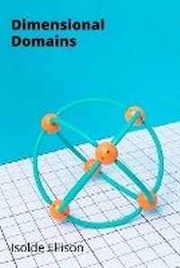 Abbildung von: Dimensional Domains - Isolde Ellison