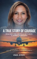 Cover: A True Story of Courage - Urvashi Joshi