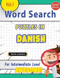 Abbildung von: Word Search Puzzles in Danish for Intermediate Level - Awesome! Vol.1 - Delta Classics - LINGUAS CLASSICS