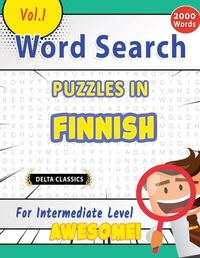 Abbildung von: Word Search Puzzles in Finnish for Intermediate Level - Awesome! Vol.1 - Delta Classics - LINGUAS CLASSICS