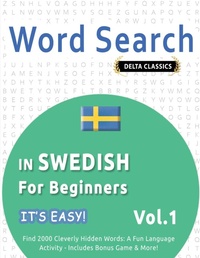 Abbildung von: Word Search in Swedish for Beginners - It's Easy! Vol.1 - Delta Classics - Find 2000 Cleverly Hidden Words - LINGUAS CLASSICS