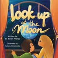 Cover: Look Up at The Moon - Palmetto Publishing