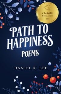 Enlarge image Cover: Path to Happiness Poems - Palmetto Publishing