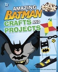 Cover: Amazing Batman Crafts and Projects - Capstone Press