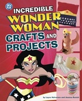 Cover: Incredible Wonder Woman Crafts and Projects - Capstone Press