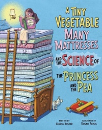 Abbildung von: A Tiny Vegetable, Many Mattresses, and the Science of the Princess and the Pea - Picture Window Books