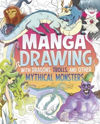 Abbildung von: Manga Drawing with Dragons, Trolls, and Other Mythical Monsters - Capstone Press