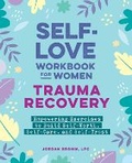 Cover: Self-Love Workbook for Women-Trauma Recovery - Callisto Media Inc.