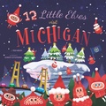 Cover: 12 Little Elves Visit Michigan - Familius LLC