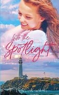 Cover: Into the Spotlight - Perpetual Light Publishing