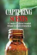 Cover: Capturing Scents - Scott A. Johnson Professional Writing Services LLC.