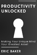 Cover: Productivity Unlocked - Claims Maze Publishing Co