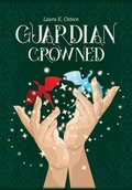 Cover: Guardian Crowned - Laura K Osteen: Lake Publishing