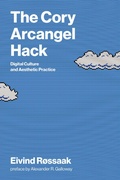 Cover: The Cory Arcangel Hack - MIT Press