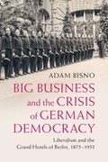 Cover: Big Business and the Crisis of German Democracy - Cambridge University Press