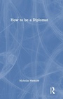 Cover: How to be a Diplomat - Routledge